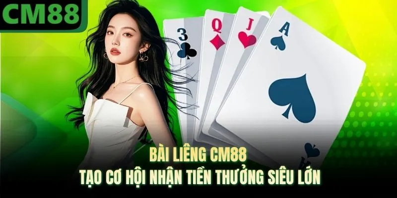 Bài Liêng CM88 Tạo Cơ Hội Nhận Tiền Thưởng Siêu Lớn