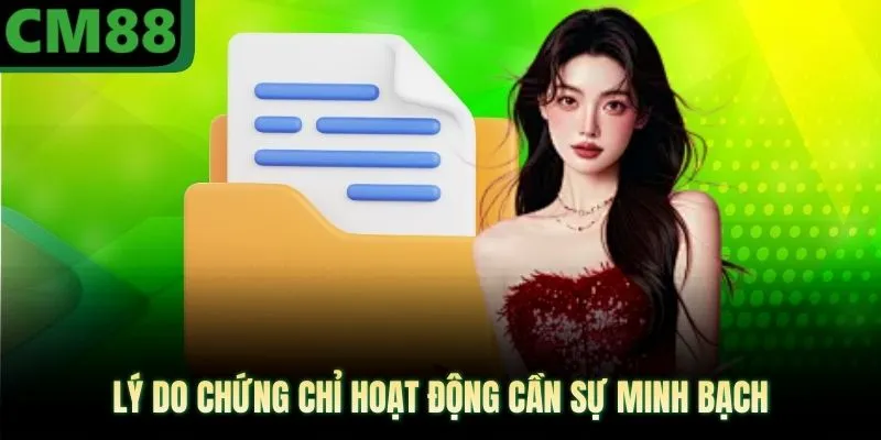 Lý do chứng chỉ hoạt động cần sự minh bạch