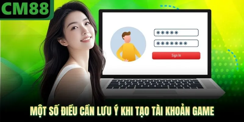 Một số điều cần lưu ý khi tạo tài khoản game